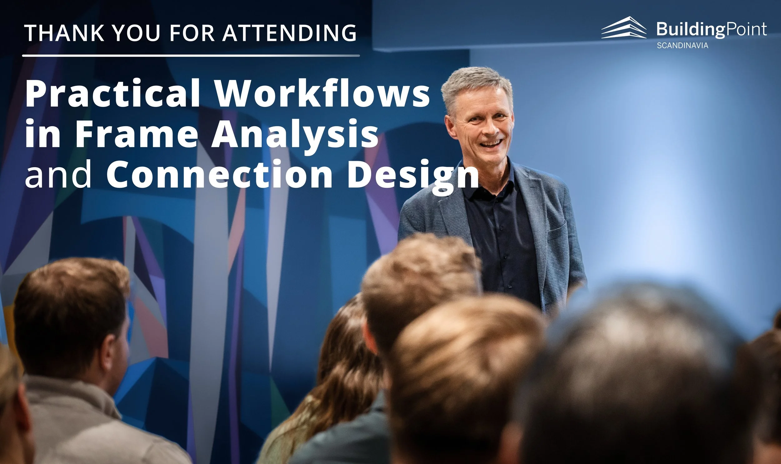 Thank you for a successful evening event on practical workflows in frame analysis and connection design