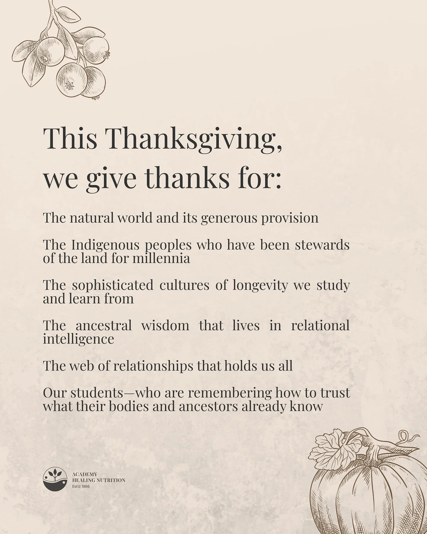 This Thanksgiving, we pause to honor the interconnected web of wisdom that nourishes us all.

May this season deepen our connection to the earth, to each other, and to the ancient wisdom that guides us home.

🍂 Happy Thanksgiving from Academy of Hea