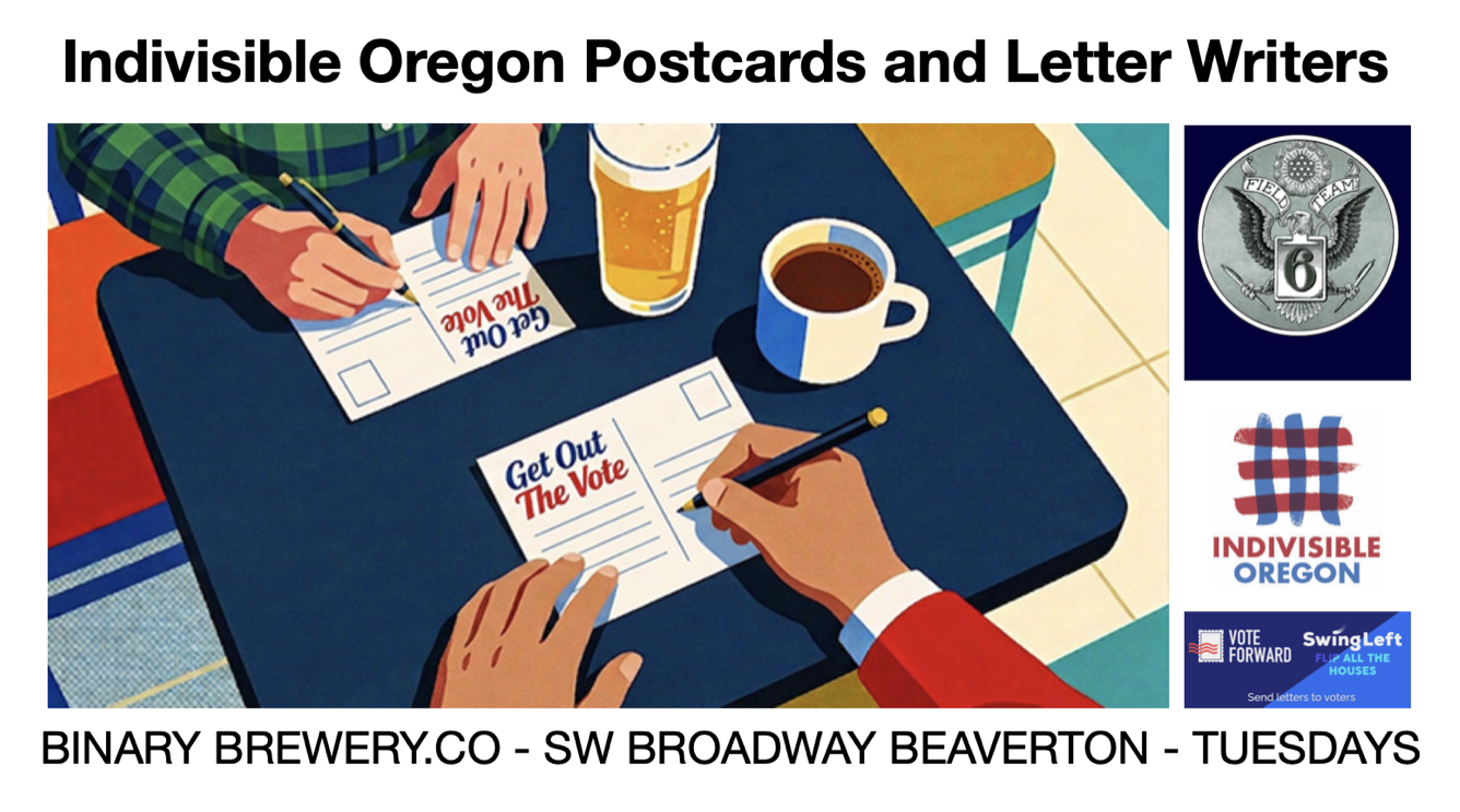 WRITE Voter Registration Post Cards on TUESDAYS with Indivisible Oregon &amp; Field Team 6!