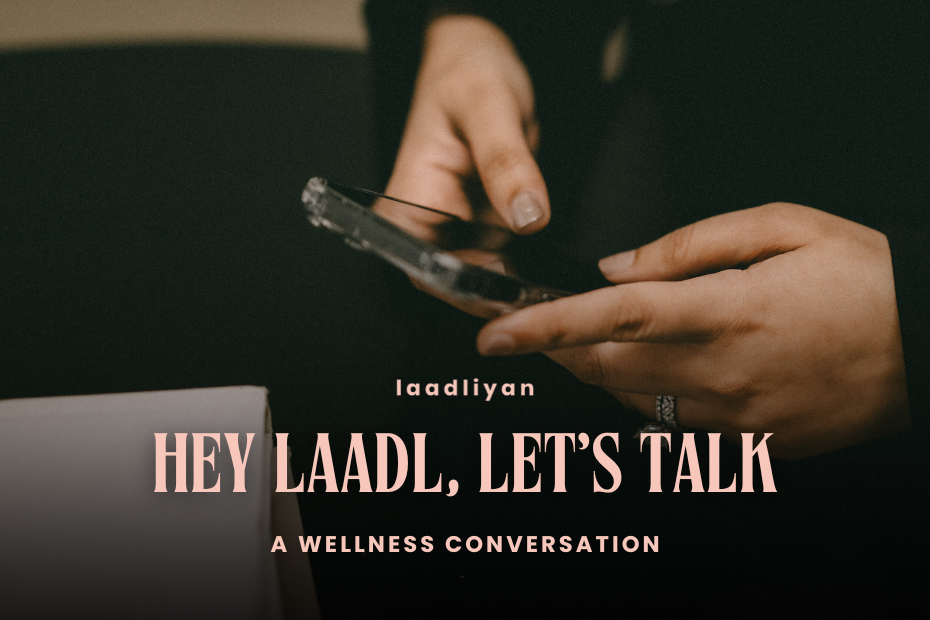 Hey Laadli, Let’s Talk