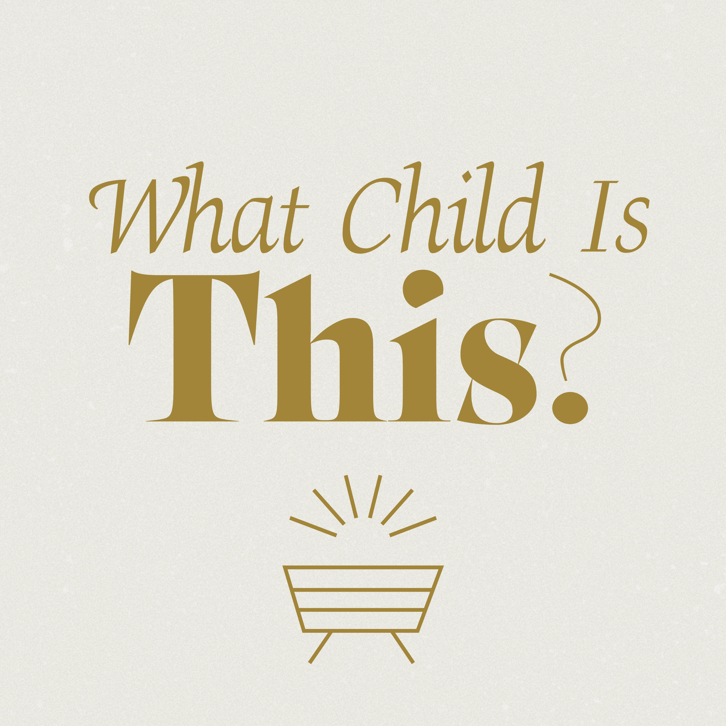 What Child Is This?