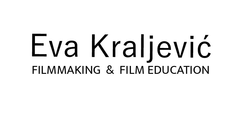 EVA KRALJEVIĆ               Filmmaker &amp; Film Tutor