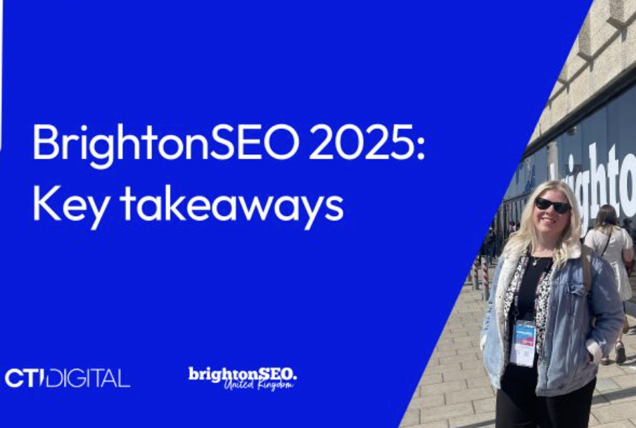 CTI Digital | Blog Post - BrightonSEO 2025: Our key takeaways