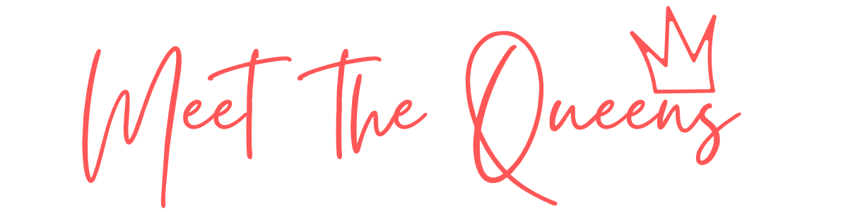 Text that reads 'Meet The Queens' with a small crown illustration next to the word 'Queens'.