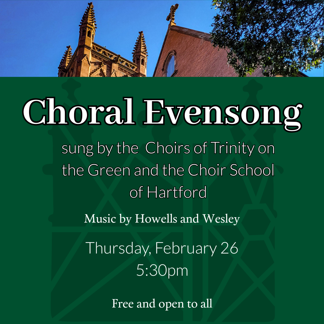 Choral Evensong sung by the Choir of Trinity on the Green and the Choir School of Hartford