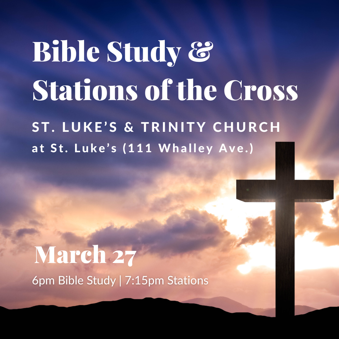 Stations of the Cross: With St. Luke’s &amp; Trinity