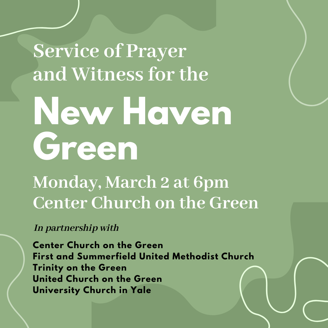 Weekly Service Green Service of Prayer and Witness for the New Haven Green — Trinity on the ...
