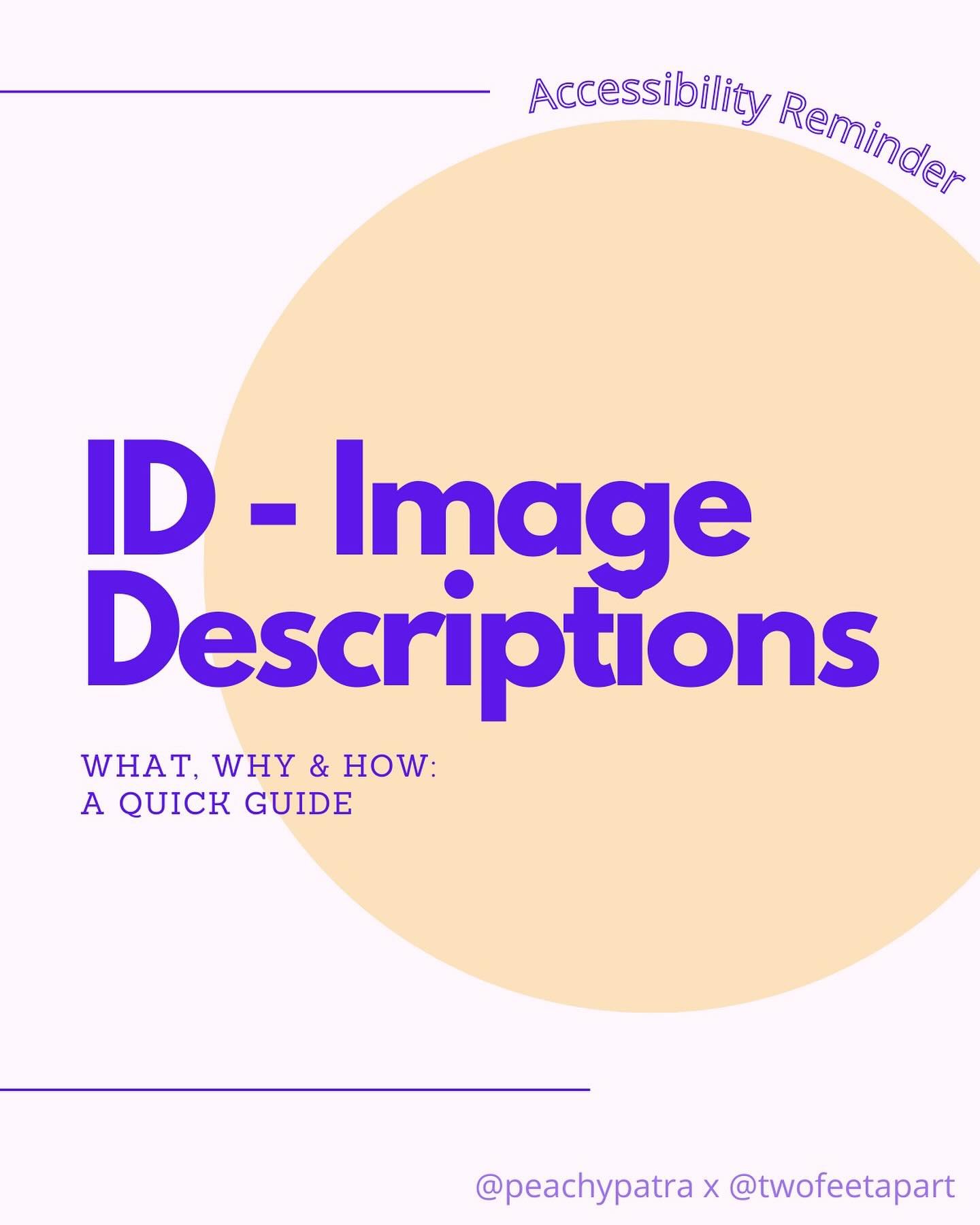 I get asked about Image Descriptions or the descriptive captions I use on a frequent basis so figured it was a good time for a reminder.

[Image description: All slides are light pink in the background and read &ldquo;@peachypatra x @twofeetapart&rdq