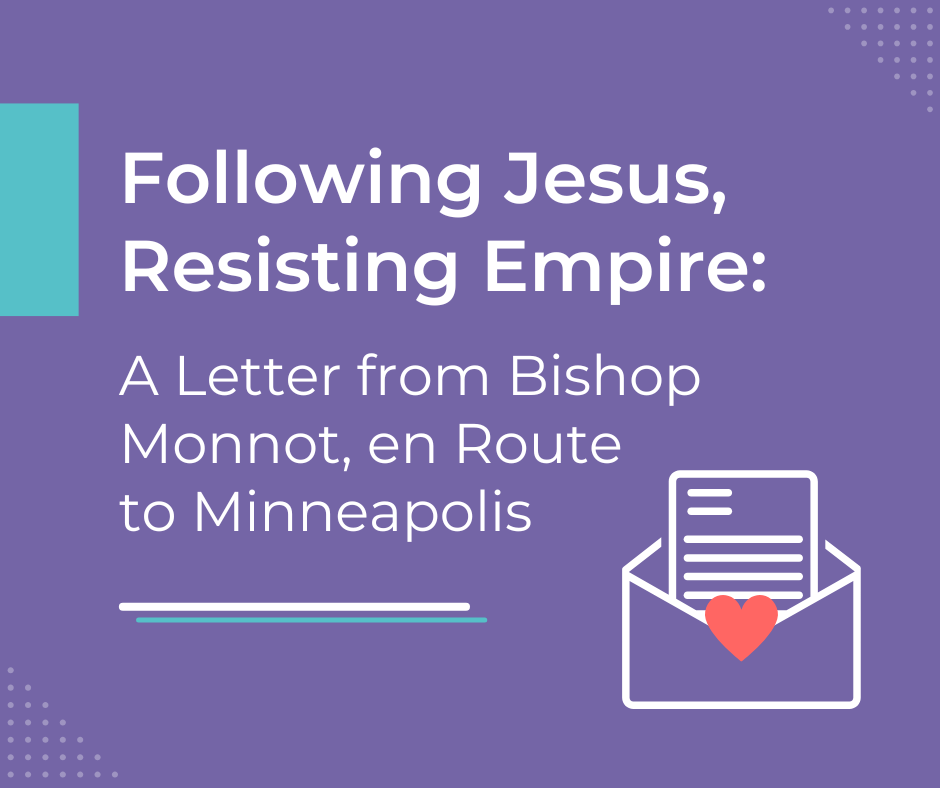 Following Jesus, Resisting Empire: A Letter From Bishop Monnot, en route to Minneapolis