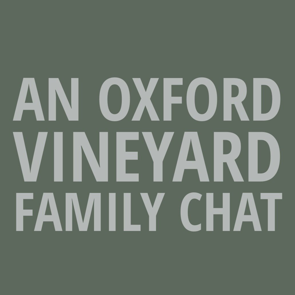 An Oxford Vineyard Family Chat