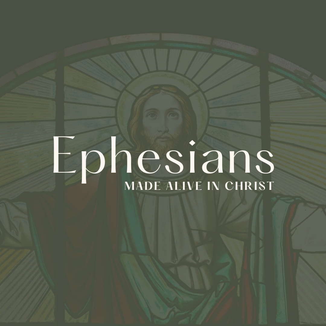 Ephesians: Made Alive in Christ