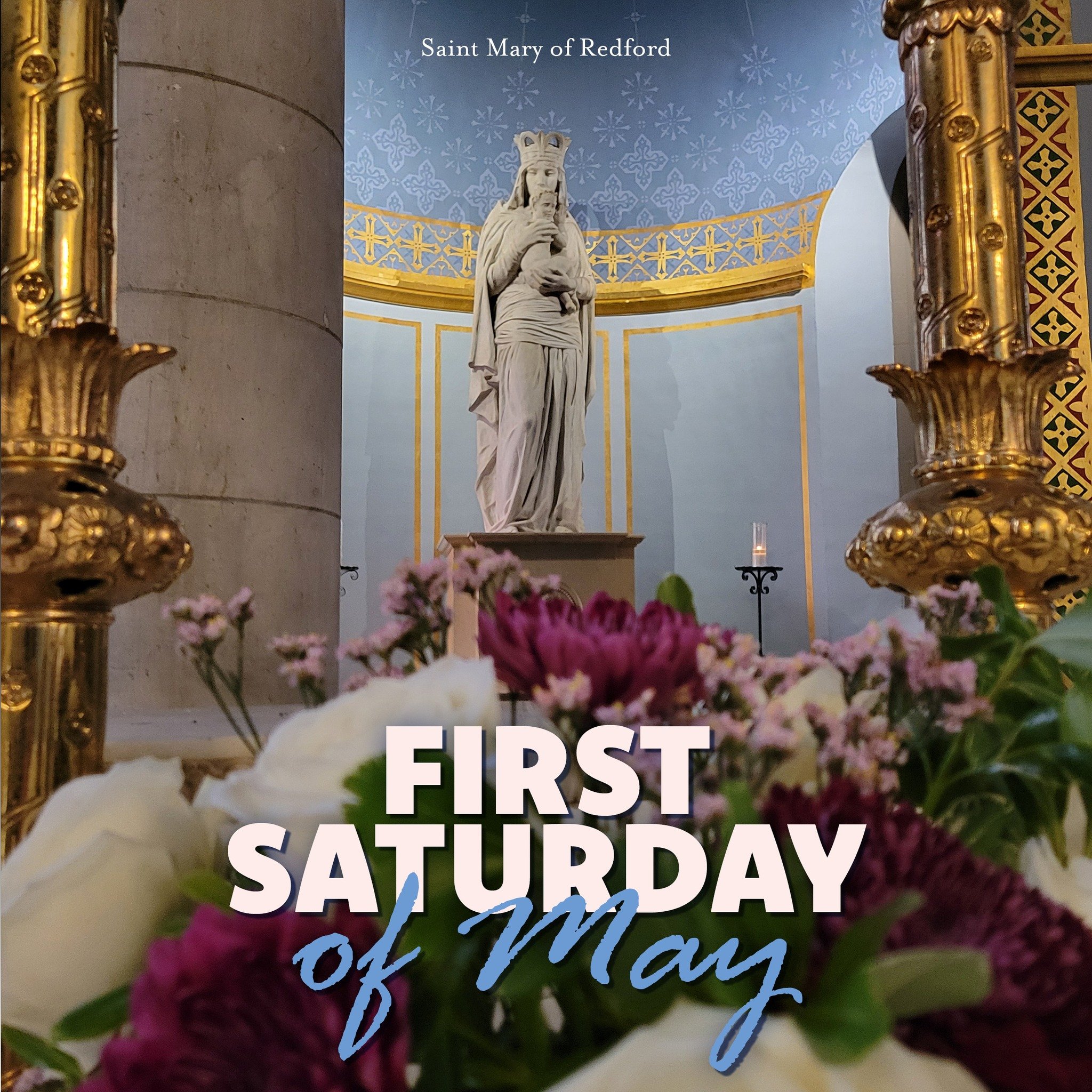 Tomorrow is the First Saturday of May! As Catholics, we set aside Saturdays to honor the Virgin Mary. In an even more special way, First Saturdays (as requested by Our Lady of Fatima) through the 'First Saturday Devotion.' In yet another way, the mon