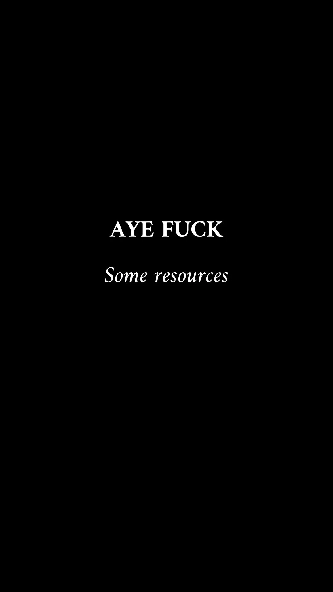 Aye Fuck Resources