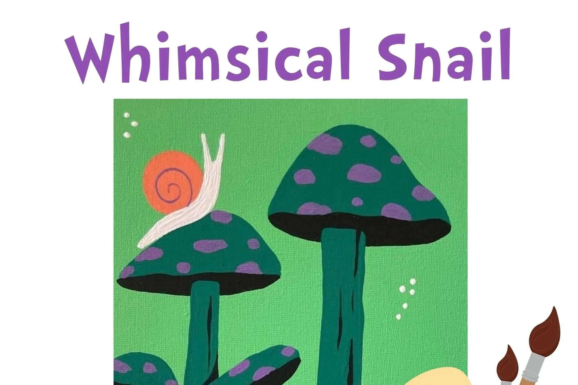 Whimsical Snail - Painting Workshop