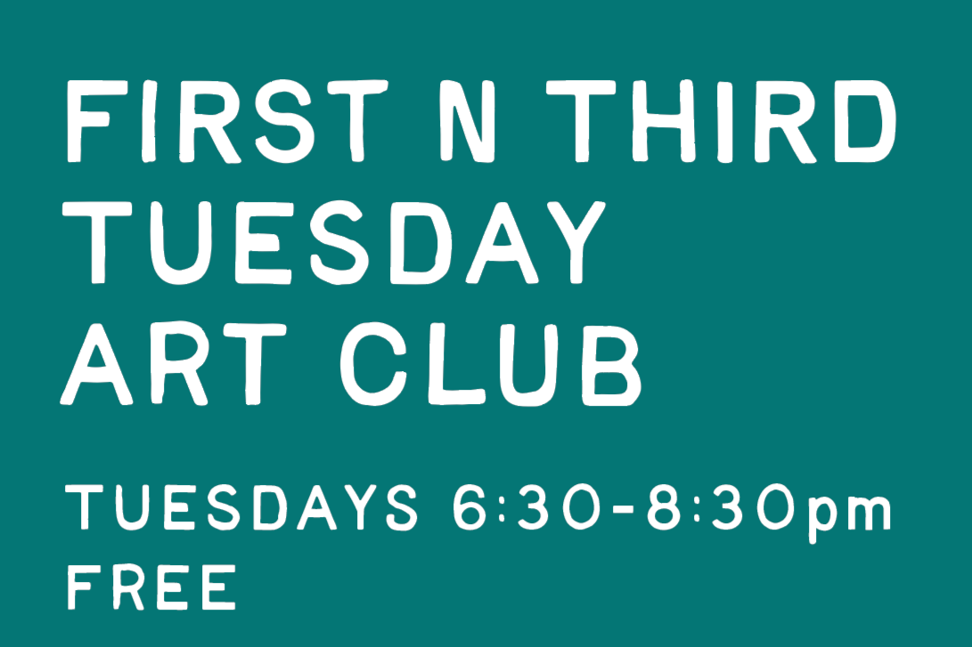First n Third Tuesday Art Club