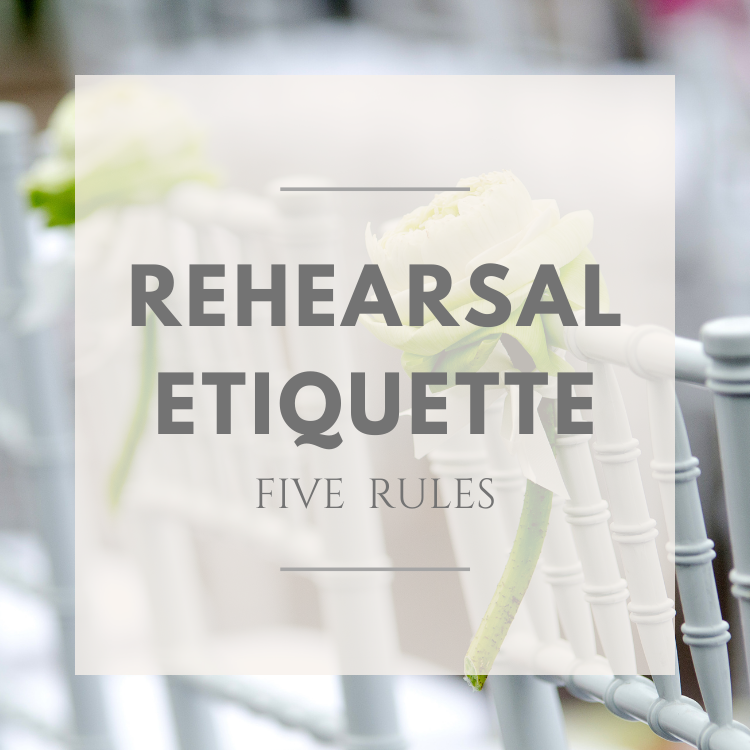 WEDDING PARTY REHEARSAL ETIQUETTE - FIVE SIMPLE RULES
