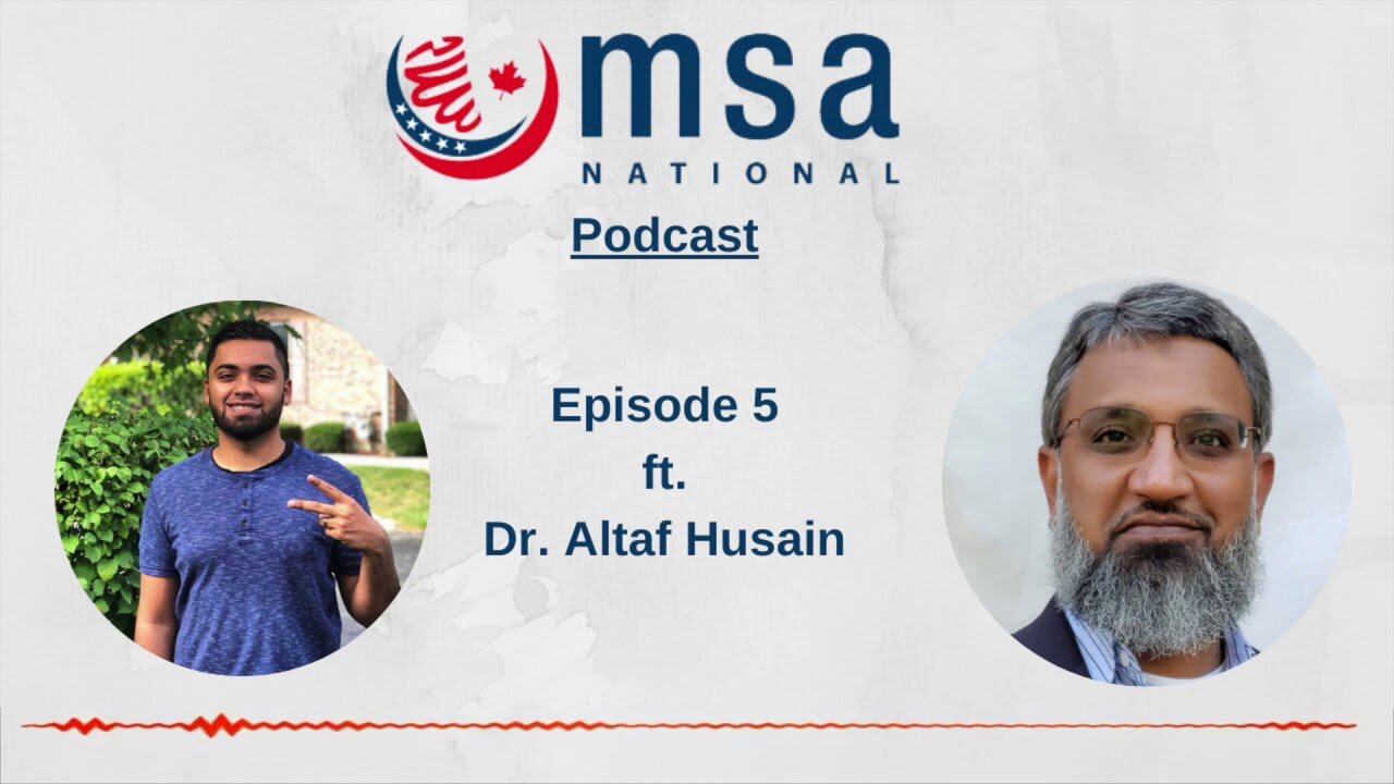 Episode 5: History of The MSA ft. Dr. Altaf Husain