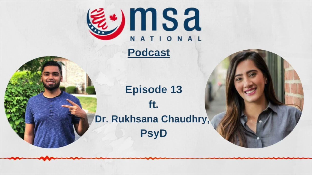 MSA National Podcast Episode #13 ft. Dr. Rukhsana Chaudhry | Mental Health Awareness