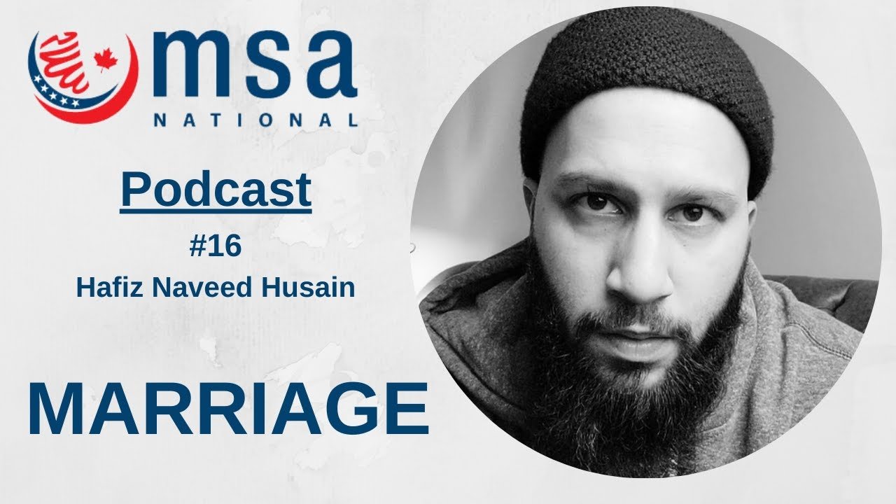 Getting Married as a Young Muslim ft. Hafiz Naveed Husain | MSA National Podcast Ep. #16
