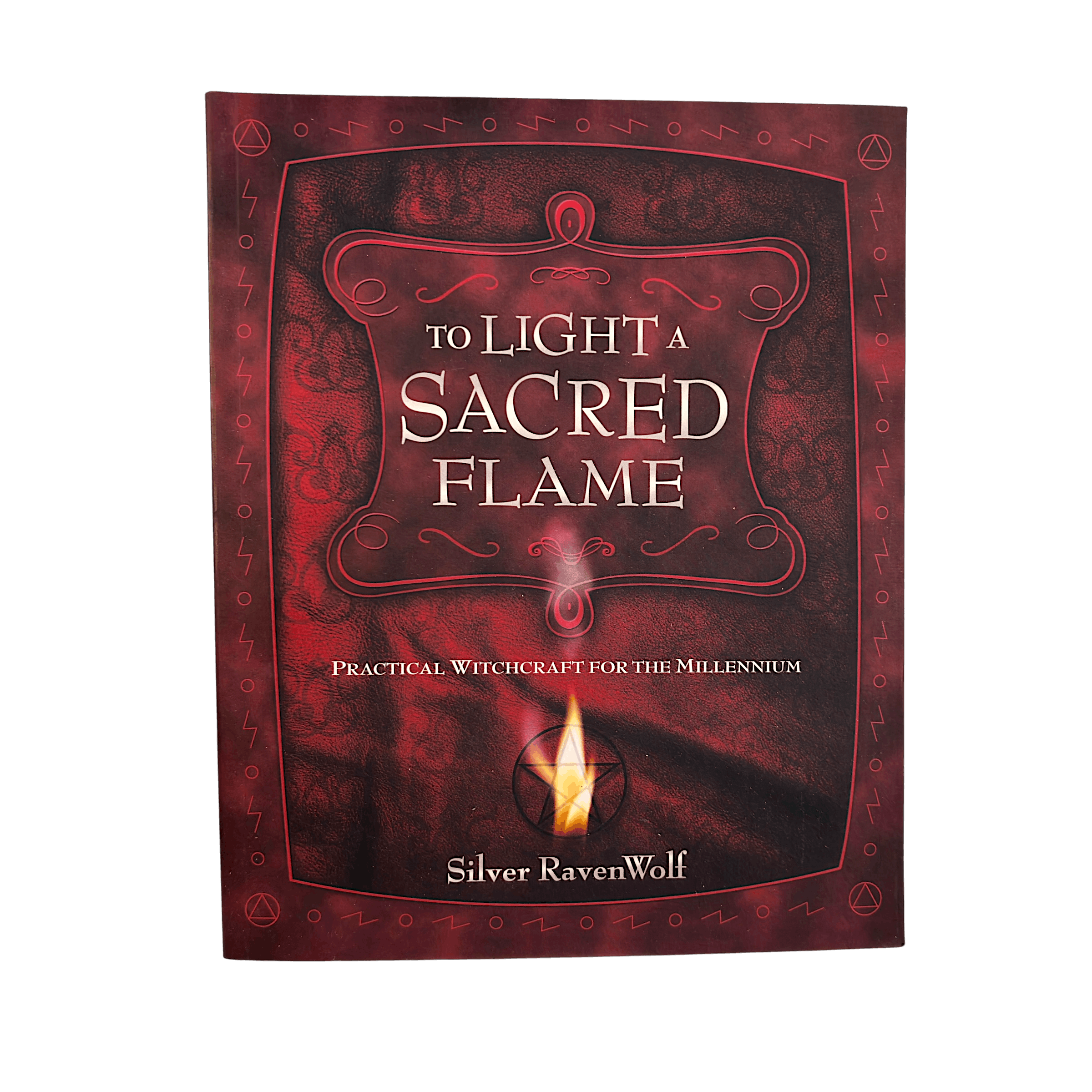 To Light a Sacred Flame: Practical Witchcraft for the Millennium