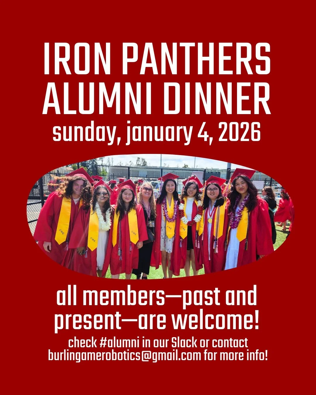 We want YOU...to come to the 2026 Iron Panthers Alumni Dinner! All alumni and current members are welcome. Bring food if you'd like, but most importantly bring yourself!

For more details (location &amp; time), check our team Slack or email us at bur