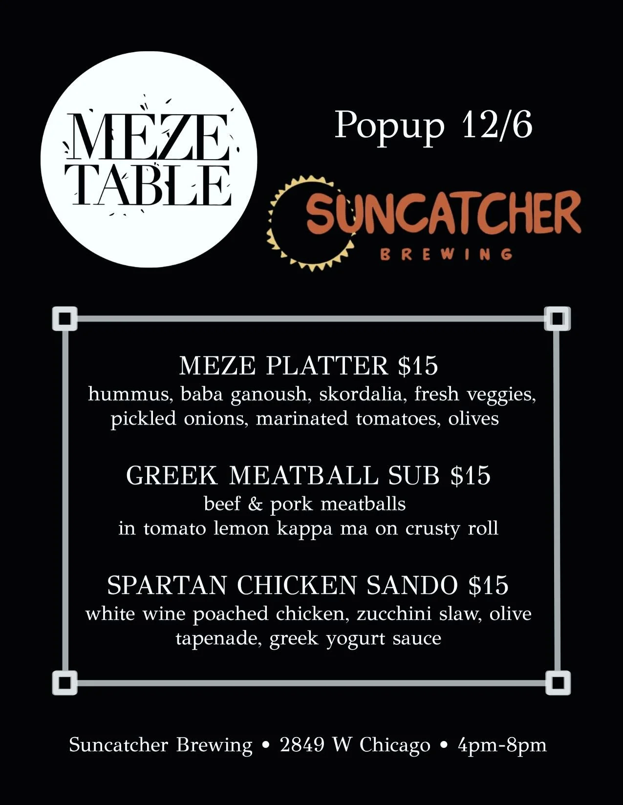 Friends, Family, Chicagoans: We Are So Stoked For This PopUp! 
@meze.table x @suncatcherbrewing 
This Menu Is All Business. Perfect For The Cold Weather, Pairs Great With A Beverage (Or Two), It&rsquo;s Got Something For Everyone, A Real Feast For Th