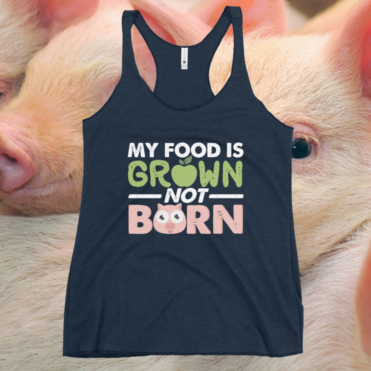 Tank top that says my food is grown, not born.jpg
