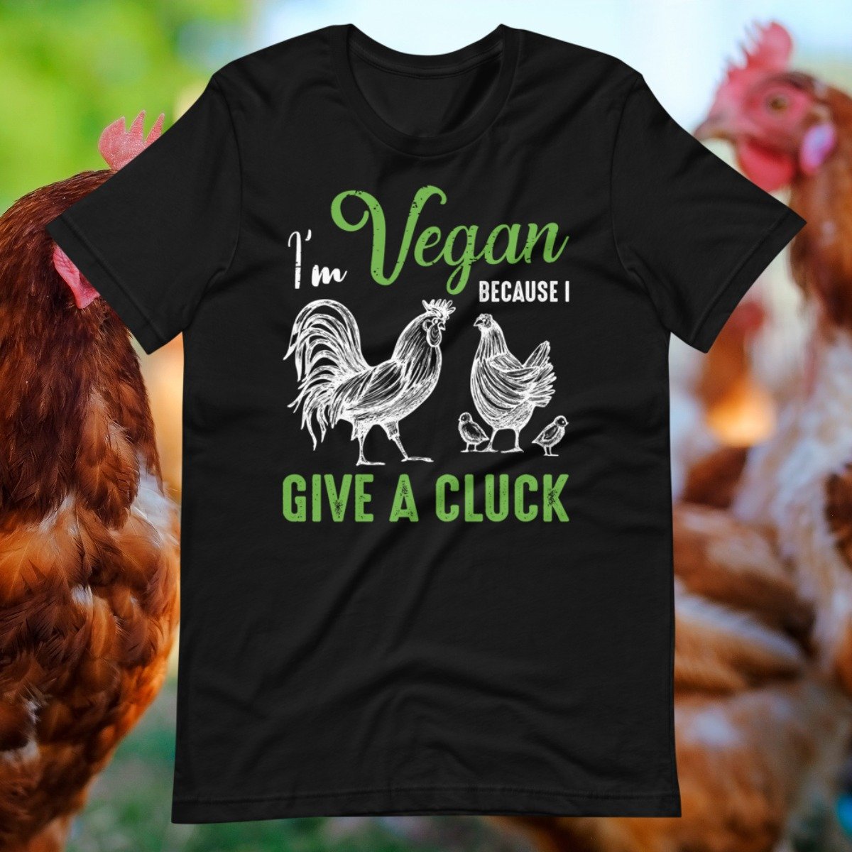 Vegan shirt that reads I'm vegan because I give a cluck.jpg