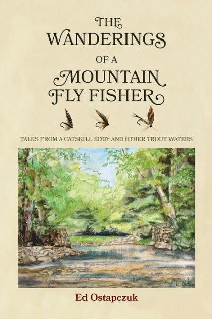 The Wanderings of a Mountain Fly Fisher — Esopus Creel