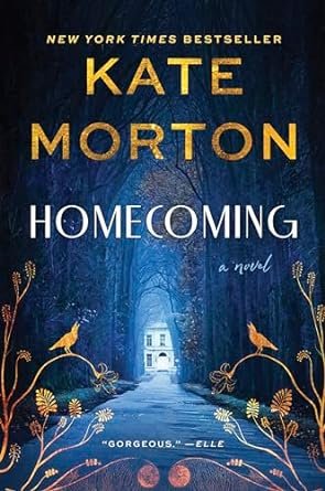 Homecoming: A Historical Mystery by Kate Morton. 