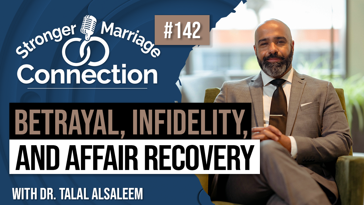 Betrayal, Infidelity, and Affair Recovery | Dr. Talal Alsaleem | #142