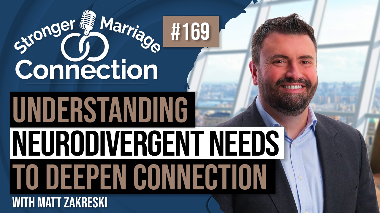 Understanding Neurodivergent Needs To Deepen Connection | Matt Zakreski | #169