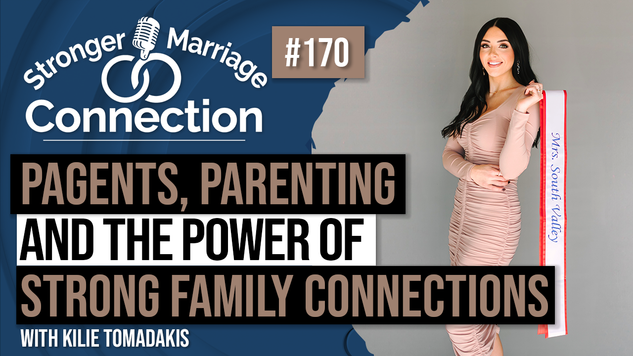 Pageants, Parenting, And The Power Of Strong Family Connections | Kilie Tomadakis | #170