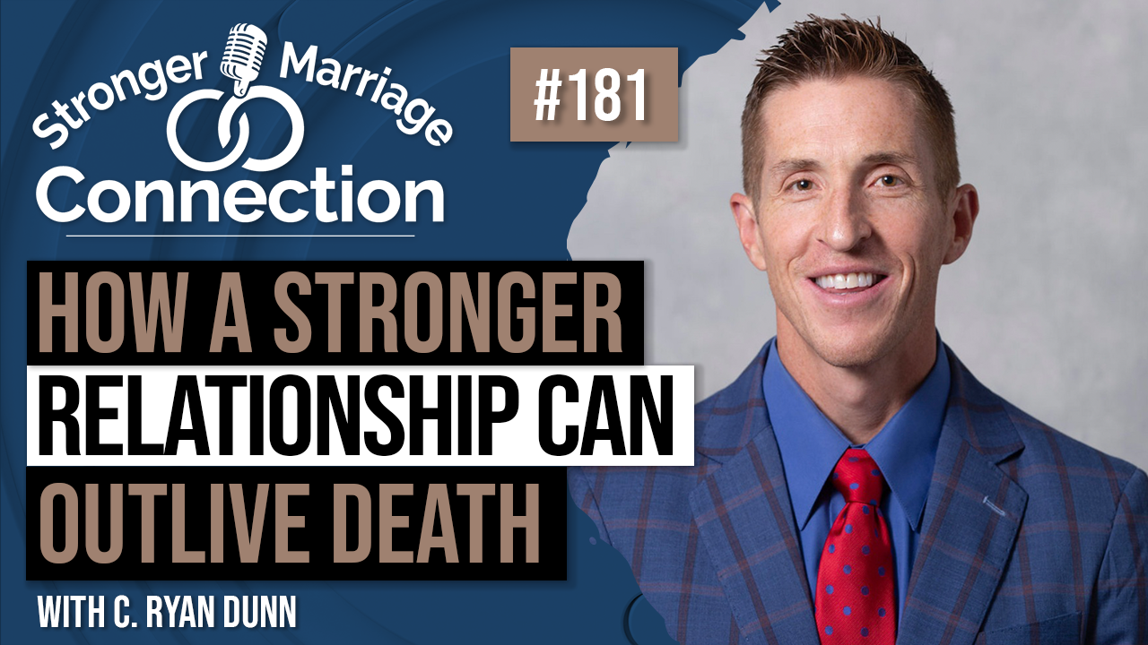 A Strong Relationship Can Outlive Death | C. Ryan Dunn | #181