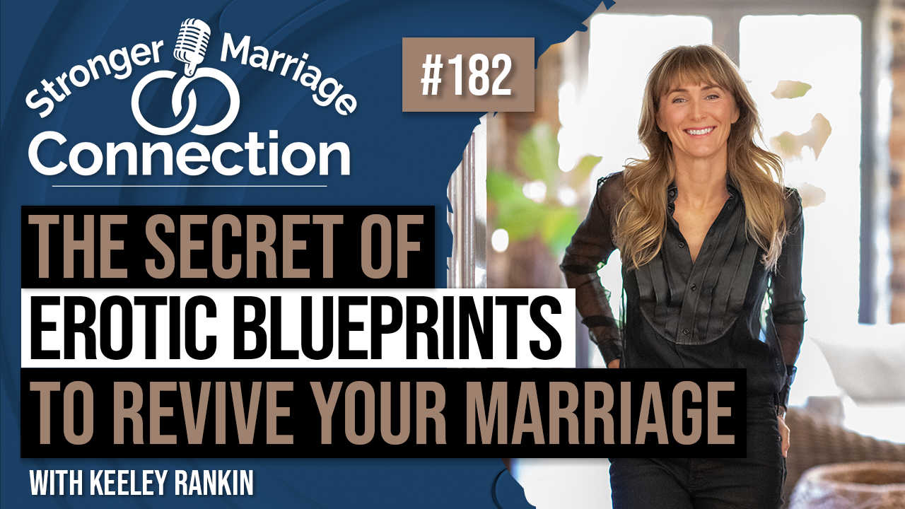 The Secret of Erotic Blueprints To Revive Your Marriage | Keeley Rankin | 183