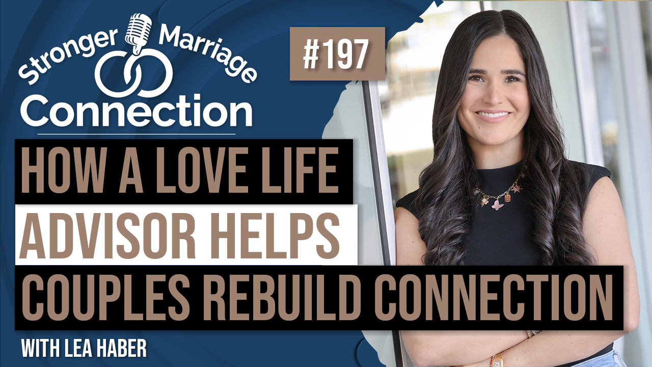 How A Love Life Advisor Can Help Couples Rebuild Connection | Lea Haber | 197