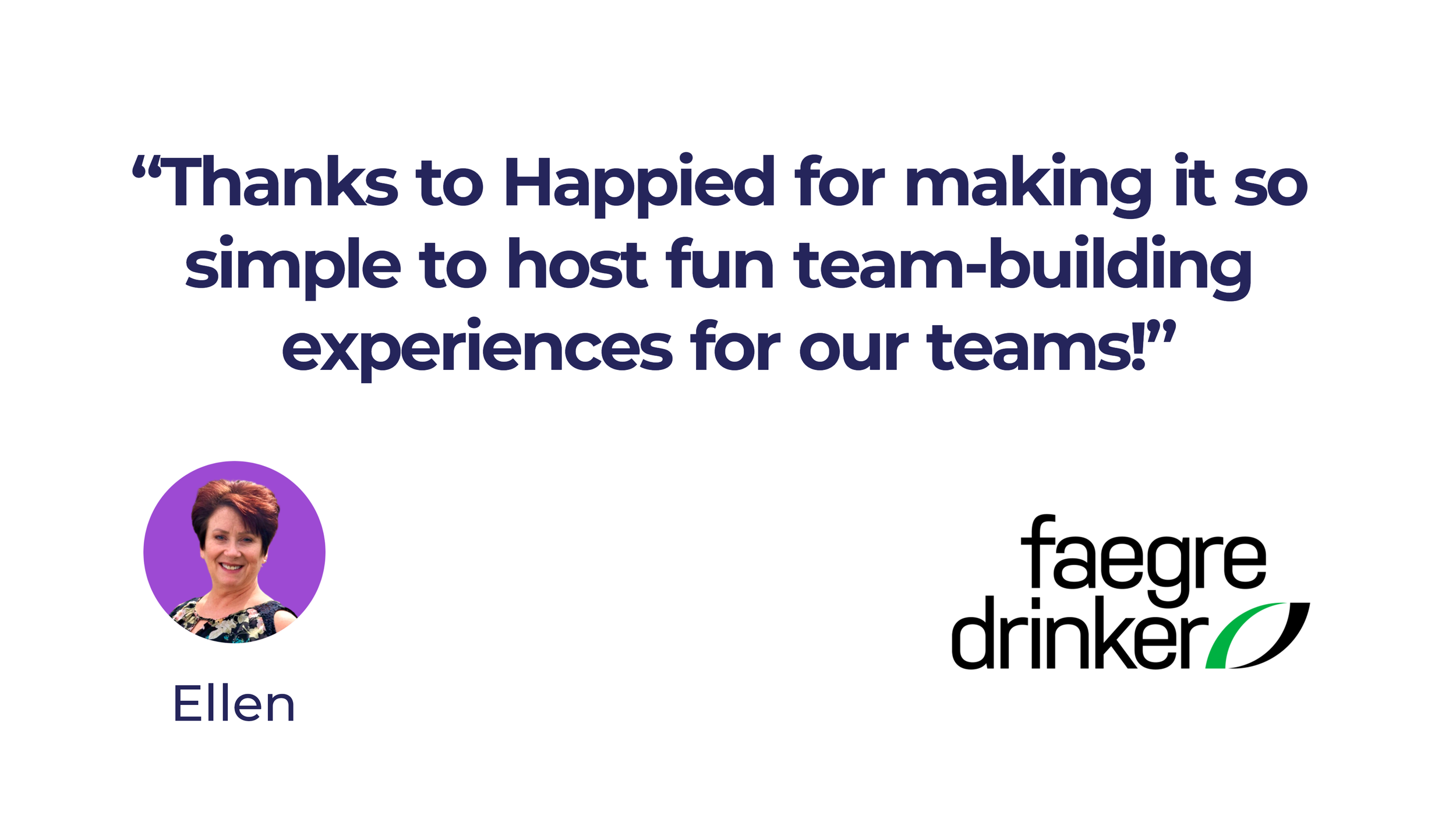 Happied customer review by Ellen from Faegre Drinker, "“Thanks to Happied for making it so simple to host fun team-building experiences for our teams!”