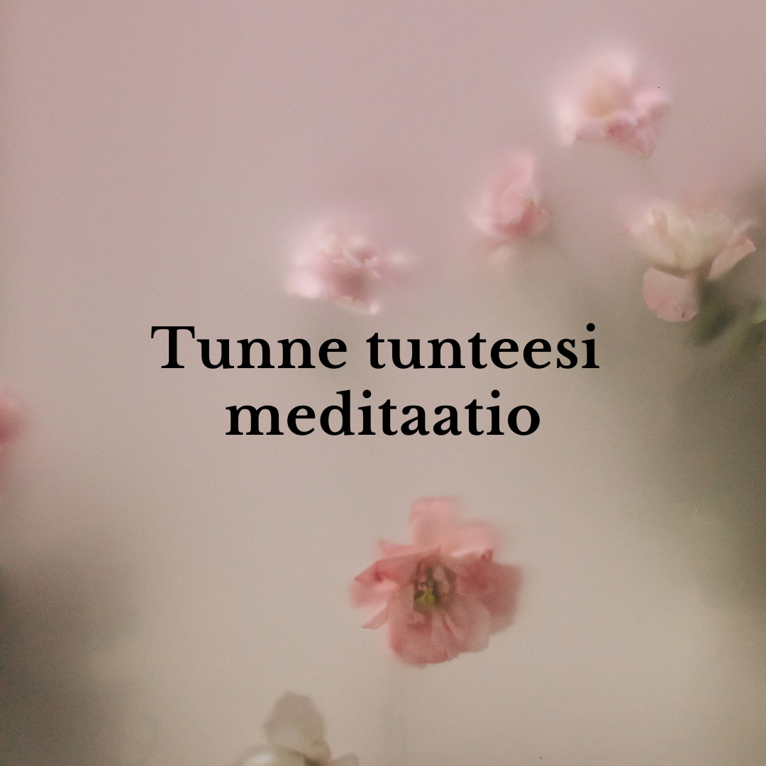 Tunne tunteesi meditaatio