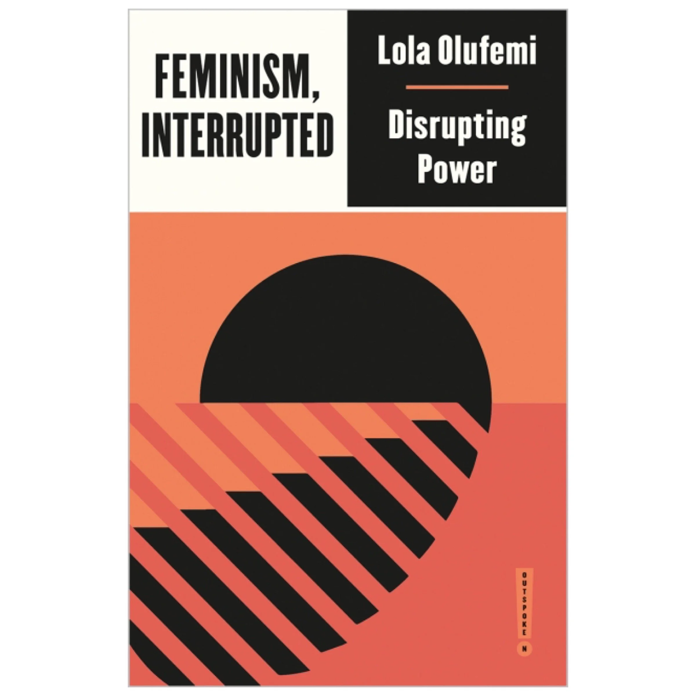 Feminism, Interrupted : Disrupting Power