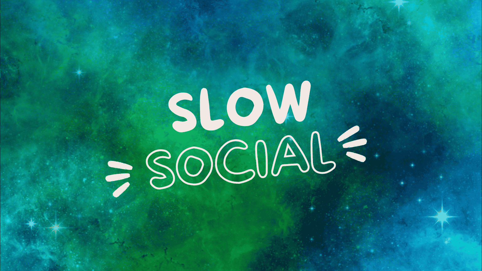 make new friends in birmingham an image of a nebular in green and blue with text slow social