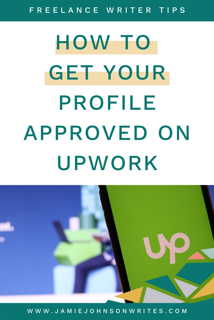 7 Steps to Get Your Profile Approved on Upwork — Jamie Johnson Writes