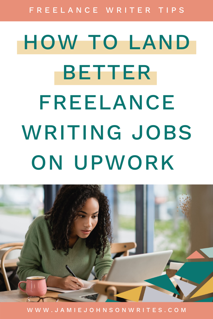 How to Find Better Freelance Writing Jobs on Upwork.com — Jamie