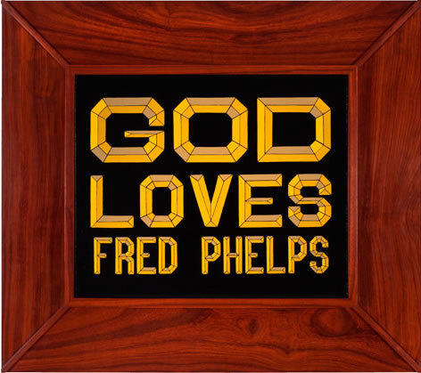 God Loves Fred Phelps