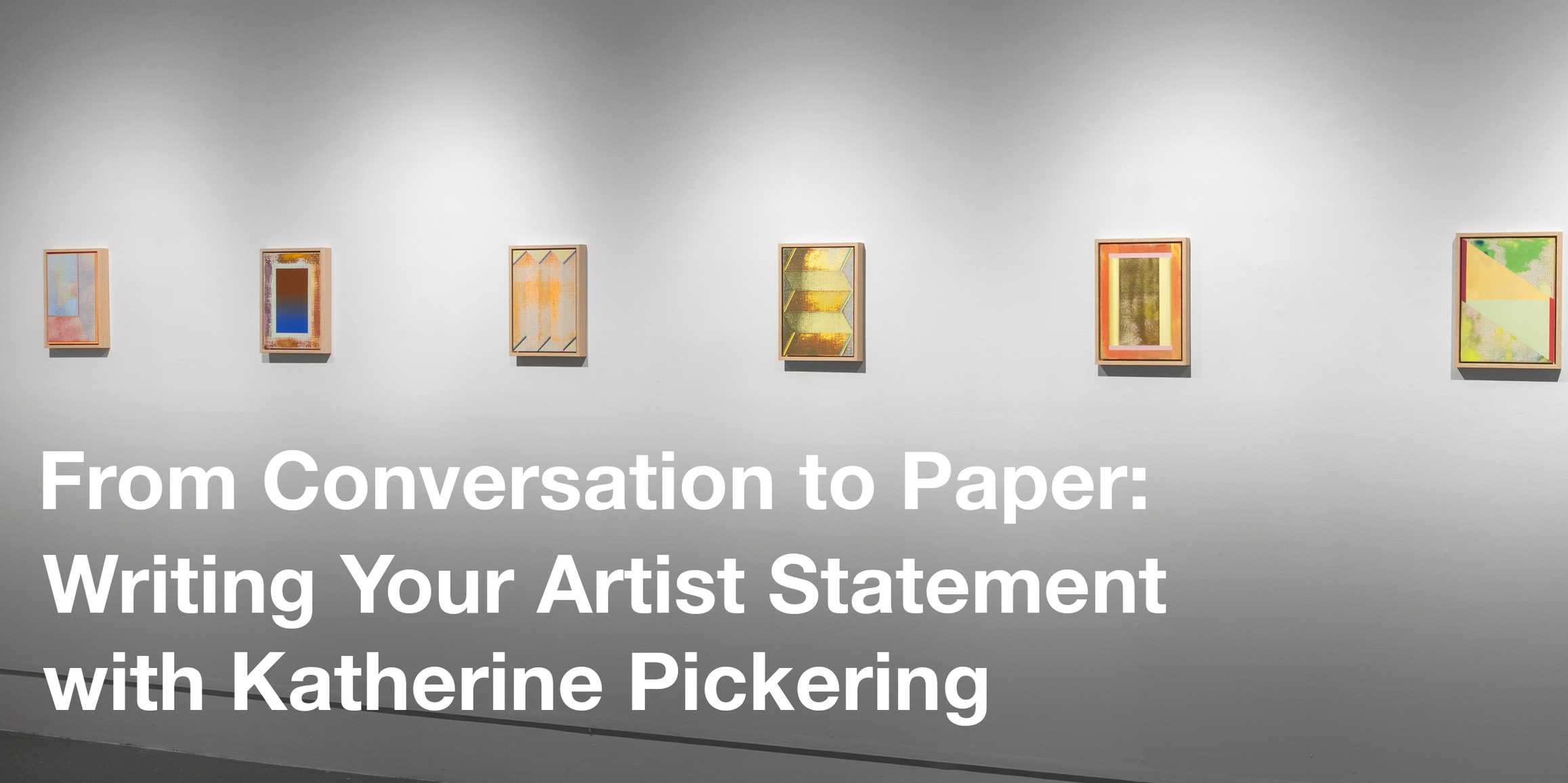 From Conversation to Paper: Writing Your Artist Statement