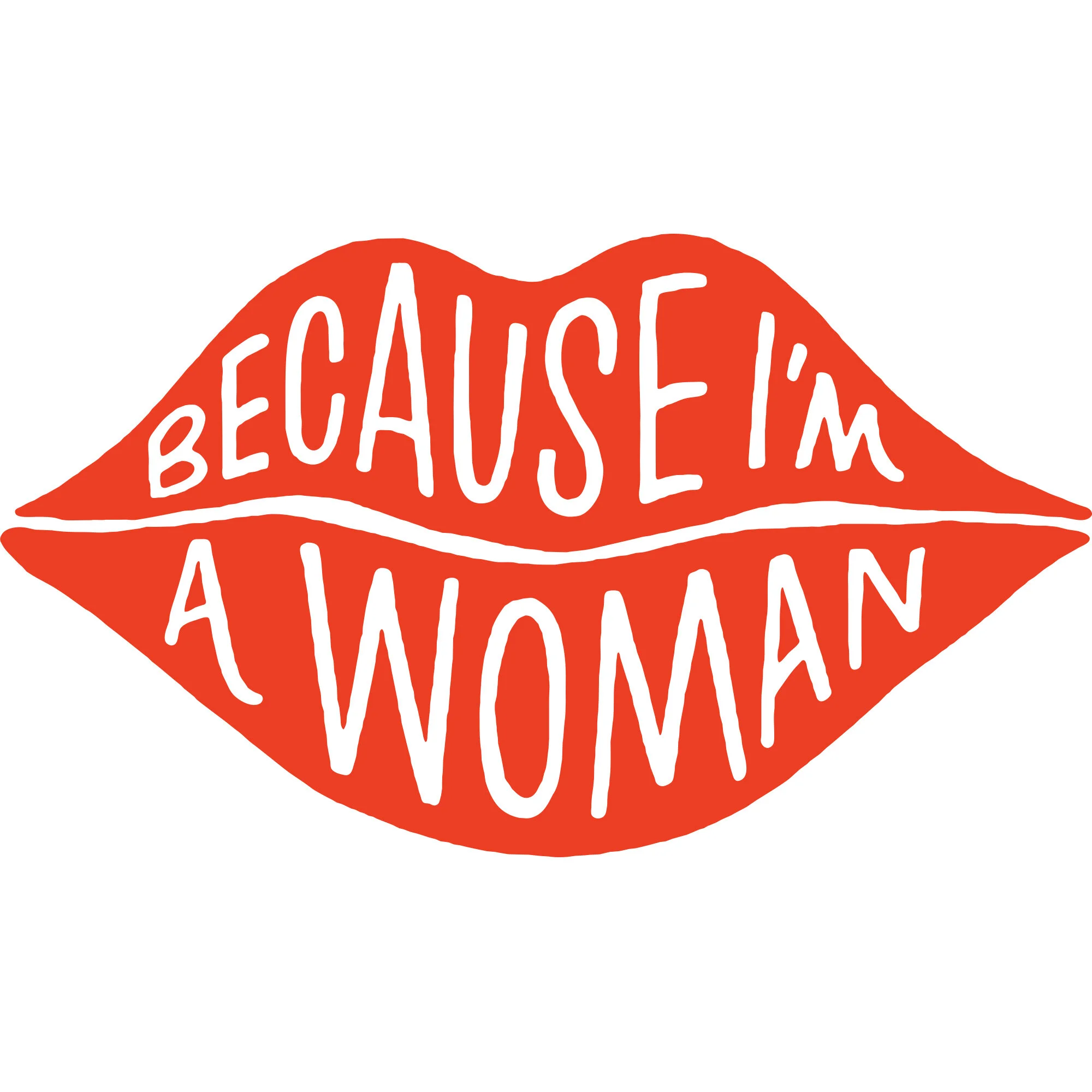 Because I'm a Woman Tee (Red Lips)