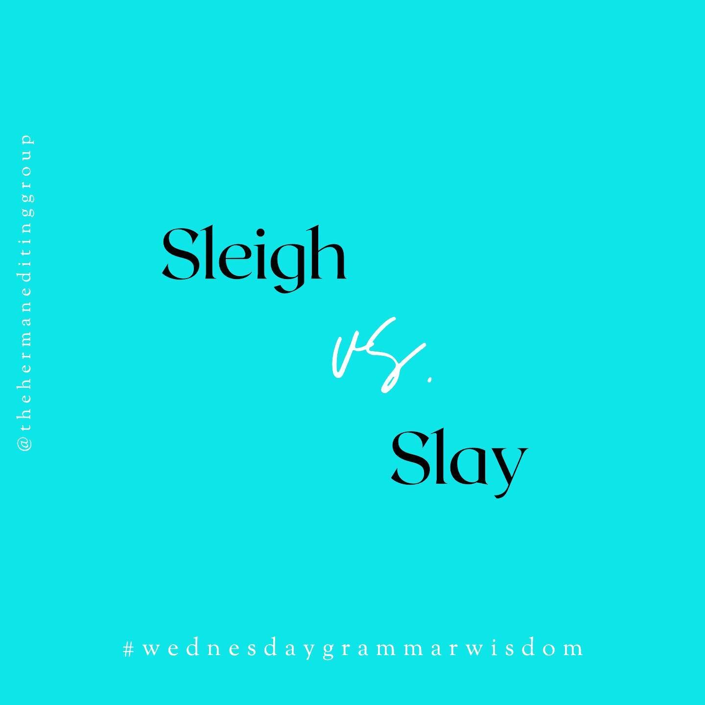 This #wednesdaygrammarwisdom tip slays! 

The noun 𝘴𝘭𝘦𝘪𝘨𝘩 is a vehicle that is usually horse-drawn and slides easily over snow. 🛷 ⛄️ The verb 𝘴𝘭𝘢𝘺 has two different definitions. One means to kill, and the other, to greatly amuse or epicall
