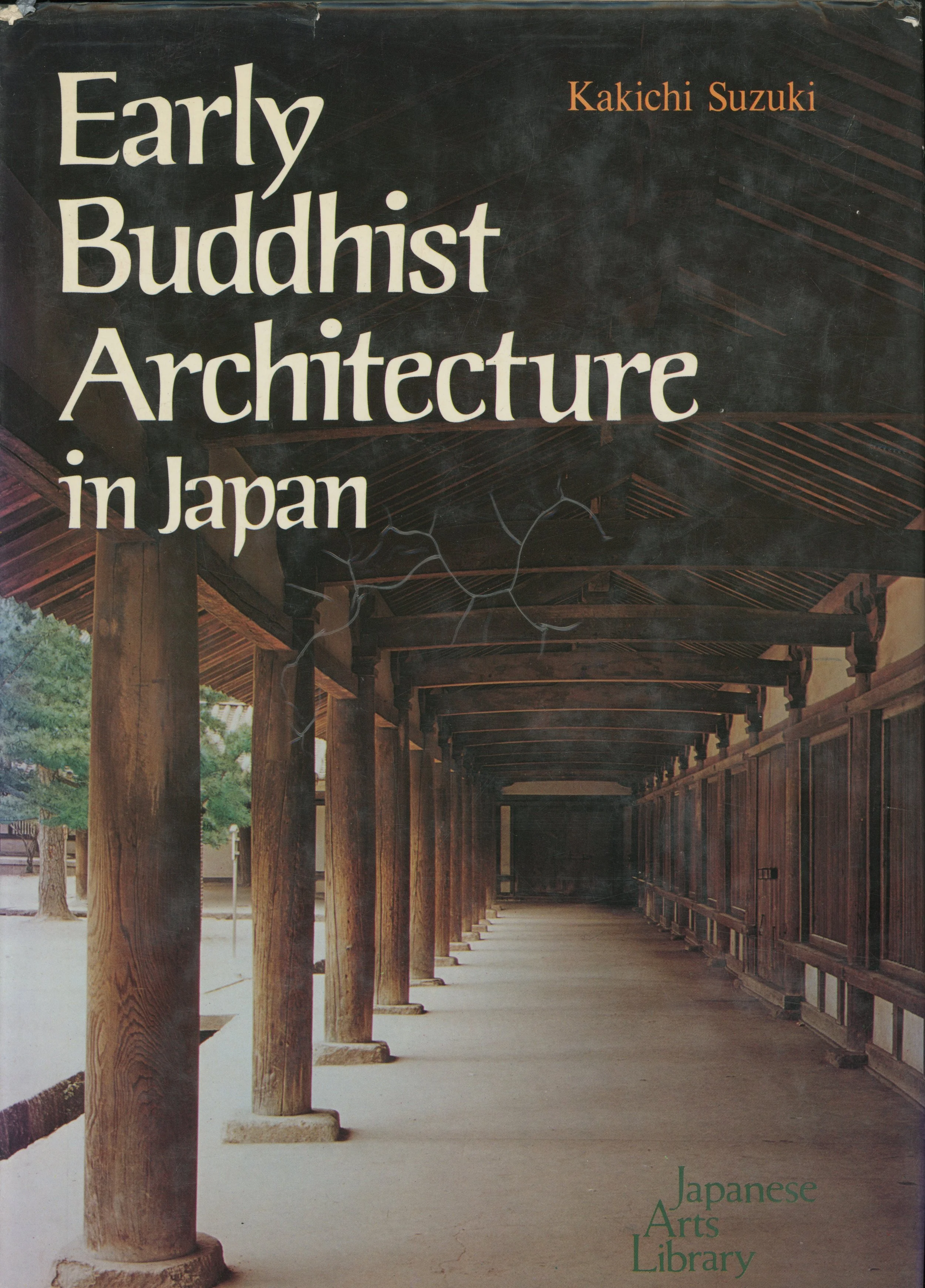Early Buddhist Architecture in Japan / Suzuki Kakichi (Kodansha International LTD. and Shibundo, 1980)