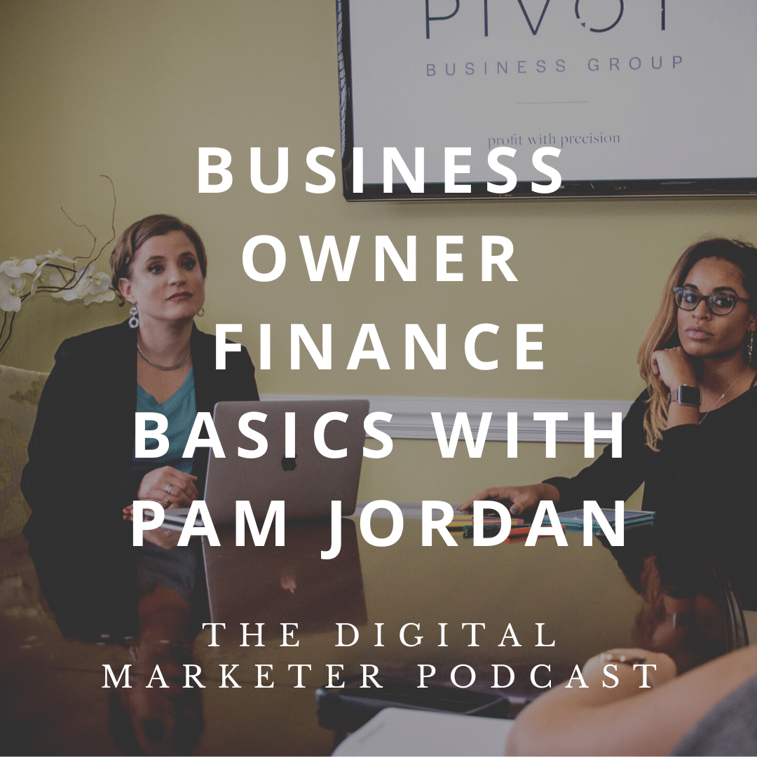 Business Finance Basics with Pam Jordan - Digital Marketer Podcast