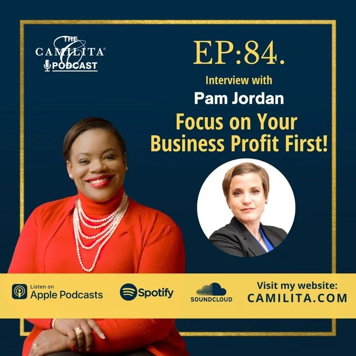 Focus on Your Business Profit First! Pam Jordan on the The Camilita Podcast