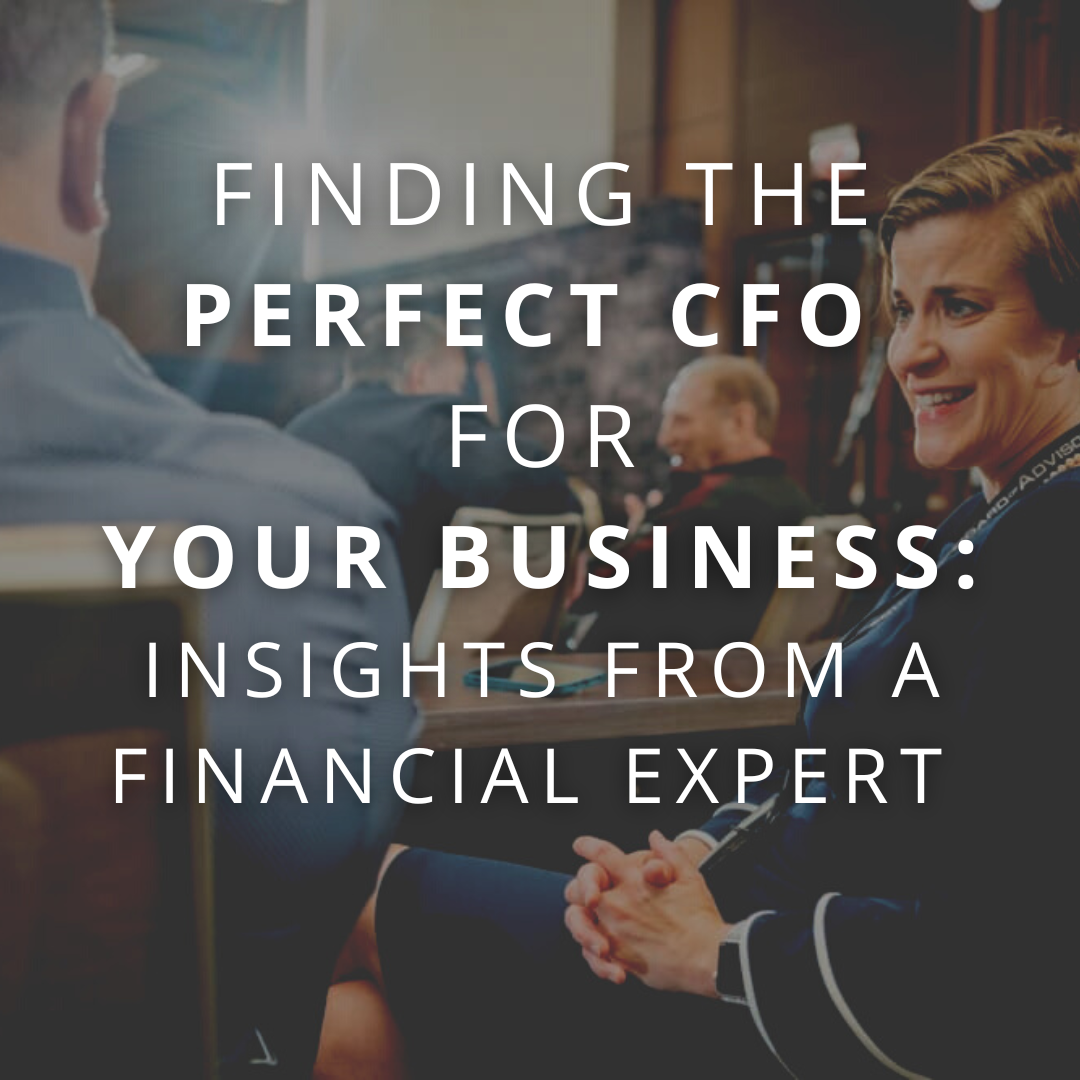 Finding the Perfect CFO For Your Business: Insights From a Financial Expert